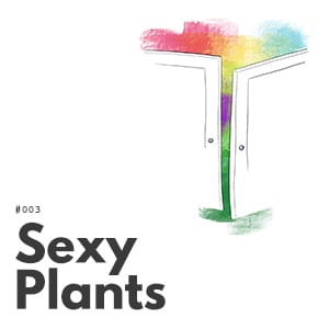 Artwork for episode 003, Sexy Plants
