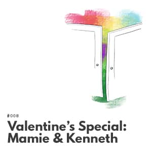 Artwork for episode 008, Valentine’s Special: Mamie & Kenneth
