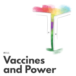 Artwork for episode 011, Vaccines and Power